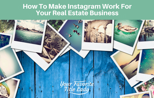 How To Make Instagram Work For Your Real Estate Business